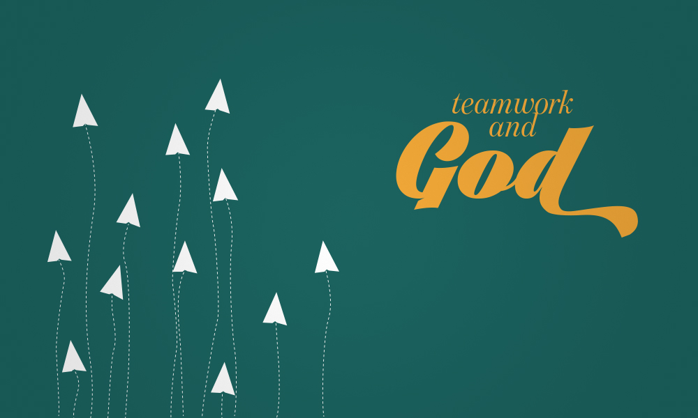 Teamwork and God!