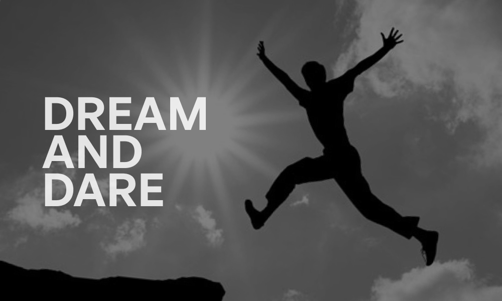 Dream and Dare – A Mantra for Success