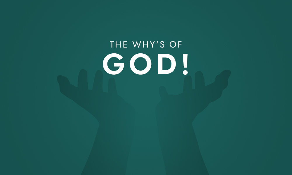 The Why's of GOD!