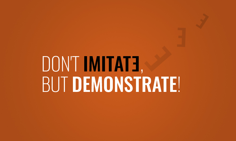 Don't Imitate, But Demonstrate!