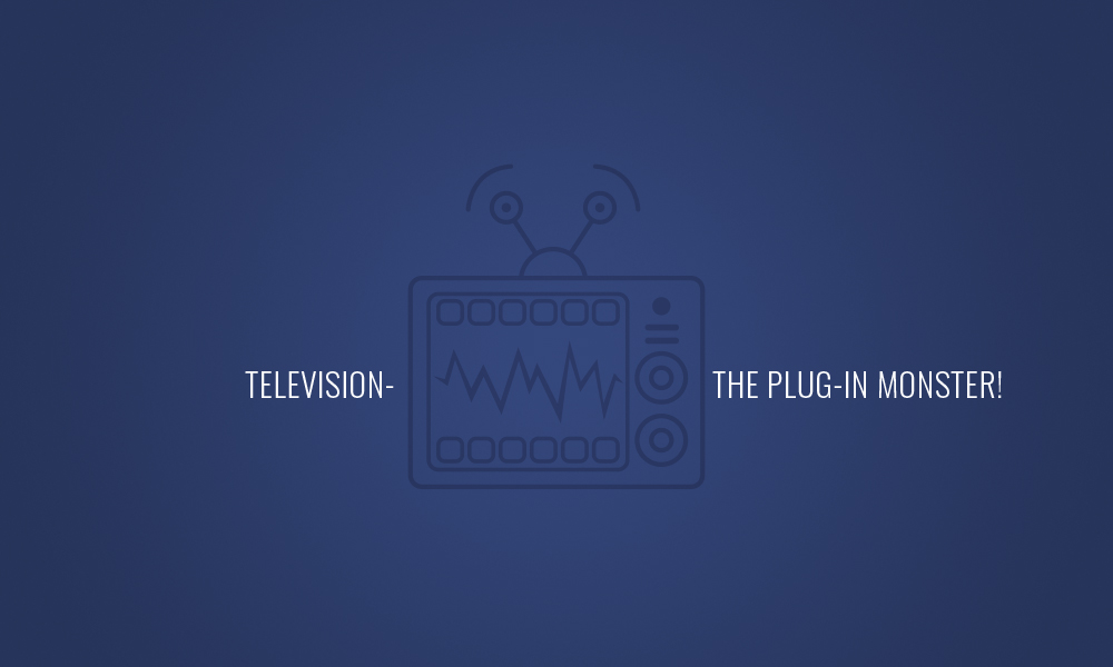 Television- The Plug-in Monster! djjs blog
