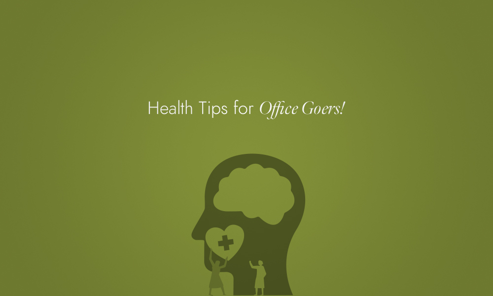 Health Tips for Office Goers! djjs blog