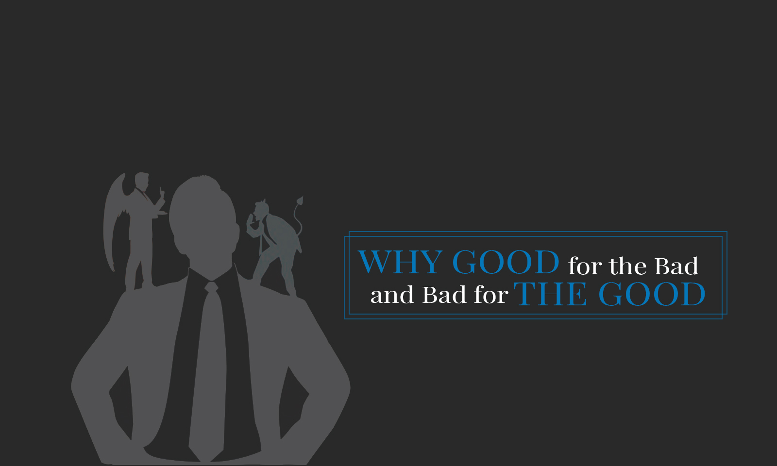 Why Good for the Bad and Bad for the Good djjs blog