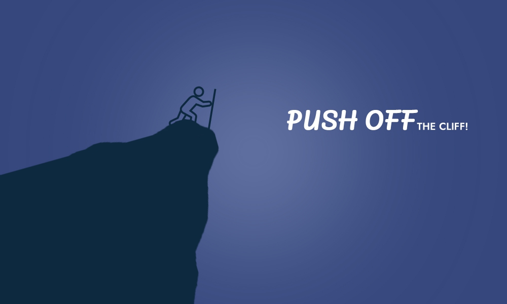 Push Off the Cliff!