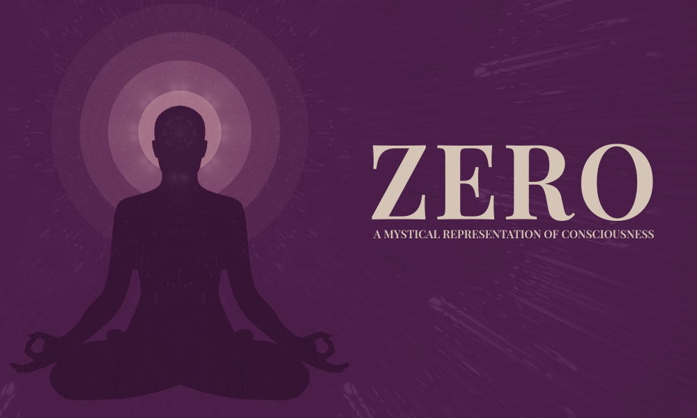 Zero - A mystical representation of Consciousness